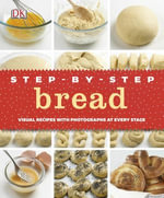 Step-by-Step Bread : Visual Recipes with Photographs at Every Stage - DK