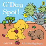 G'Day, Spot! - Hill, Eric