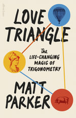 Love Triangle : The Life-changing Magic of Trigonometry - Matt Parker