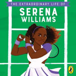 The Extraordinary Life of Serena Williams : Extraordinary Lives : Book 11 - Shelina Janmohamed