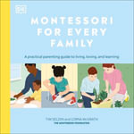 Montessori For Every Family : Your child, your day, your Montessori - Alana Maria