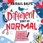 A Different Sort of Normal : A real-life completely true story about being unique - Abigail Balfe