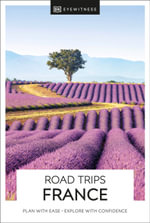 DK Road Trips France : Travel Guide - DK Travel