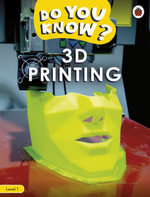 Do You Know? Level 1 - 3D Printing : Ladybird Readers - Ladybird