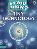 Do You Know? Level 4 - Tiny Technology : Ladybird Readers - Ladybird
