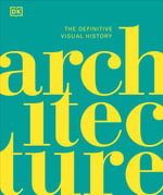 Architecture : The Definitive Visual History - DK
