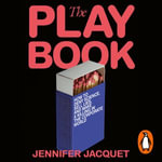 The Playbook : How to Deny Science, Sell Lies, and Make a Killing in the Corporate World - Jennifer Jacquet