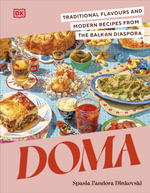 Doma : Traditional Flavours and Modern Recipes from the Balkan Diaspora - Spasia Pandora Dinkovski