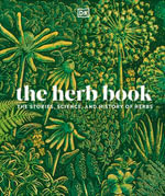 The Herb Book : The Stories, Science, and History of Herbs - DK