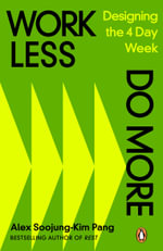 Work Less, Do More : Designing the 4-Day Week - Alex Soojung-Kim Pang