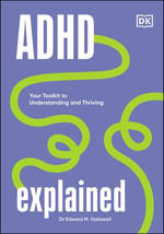 ADHD Explained : Your Toolkit to Understanding and Thriving - Edward Hallowell