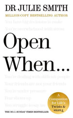 Open When... : The Instant Sunday Times No. 1 Bestseller from the author of Why Has Nobody Told Me This Before? - Julie Smith