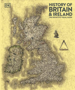 History of Britain and Ireland : The Definitive Visual Guide - DK