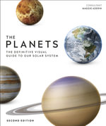 The Planets : The Definitive Visual Guide to Our Solar System - DK