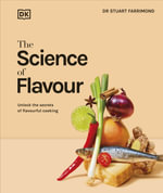 The Science of Flavour : Unlock the Secrets of Flavourful Cooking - Dr. Stuart Farrimond