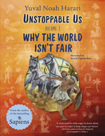 Unstoppable Us Volume 2 : Why the World Isn't Fair - Yuval Noah Harari