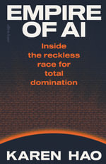 Empire of AI : Inside the reckless race for total domination - Karen Hao