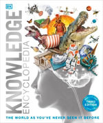 Knowledge Encyclopedia : The World as You've Never Seen it Before - DK