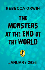 The Monsters at the End of the World : An astonishing debut about friendship and survival - Rebecca Orwin