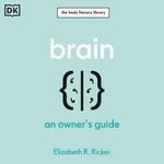 Brain : An Owner's Guide - Elizabeth R. Ricker