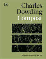 Compost : Transform Waste into New Life - Charles Dowding
