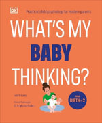 What's My Baby Thinking? : Practical Child Psychology for Modern Parents - Tanith Carey