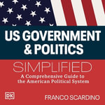 U.S. Government and Politics Simplified - Matthew Biddulph