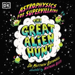 Astrophysics for Supervillains 2 The Great Alien Hunt - Homer Todiwala