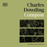 Compost : Transform Waste into New Life - Charles Dowding