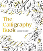 The Calligraphy Book : Pointed Pen Techniques, Inspiration, and Projects - Lindsey Bugbee