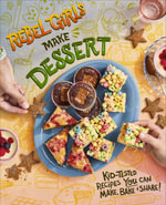 Rebel Girls Make Desserts : Rebel Girls Cookbooks - Rebel Girls