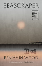 Seascraper : Longlisted for the Booker Prize 2025 - Benjamin Wood