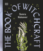 The Book of Witchcraft : The Complete Guide - Semra Haksever