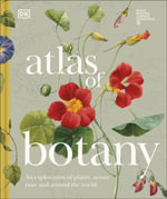 Atlas of Botany : An Exploration of Plants Across Time and Around the World - DK