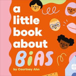 A Little Book About Bias : A Little Book - Courtney Ahn