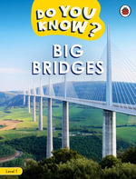 Do You Know? Level 1 - Big Bridges : Do You Know? : Book 1 - Ladybird