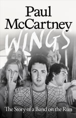 Wings : The Story of a Band on the Run - Paul McCartney