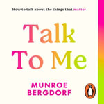 Talk To Me : How to talk about the things that matter - Mia Juul