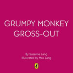 Grumpy Monkey Love is Gross : The latest funny story in the New York Times bestselling series - Suzanne Lang
