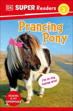 DK Super Readers Level 2 Prancing Pony : Animals with Attitude - DK