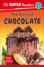 DK Super Readers Level 3 The Story of Chocolate : DK Super Readers : Book 3 - DK