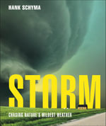 Storm : Chasing Nature's Wildest Weather - Hank Schyma