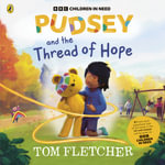 Pudsey and the Thread of Hope - Tom Fletcher