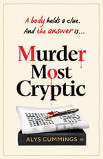 Murder Most Cryptic : A gripping murder mystery blending cosy crime and puzzles - Alys Cummings