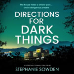 Directions for Dark Things - Stephanie Sowden