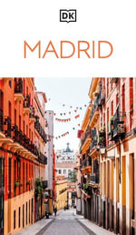 DK Madrid : Must-See Sights. Culture & History. Detailed Maps & Tours. Covers Plaza Mayor, Salamanca, La Latina, & more - DK Travel