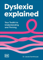 Dyslexia Explained : Your Toolkit to Understanding and Thriving - Dr Jacob Santhouse