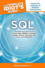 The Complete Idiot's Guide to SQL : Master the Language of Database Management - Steven Holzner PhD