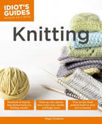 Knitting : Idiot's Guides - Megan Goodacre