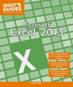 Microsoft Excel 2013 : Full Coverage of Excel 2013's Top Features and Functions - Michael Miller